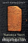 Yazdıkça Yakın Sustukça Uzak