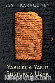Yazdıkça Yakın Sustukça Uzak