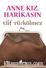 Anne Kız, Harikasın