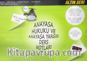 Anayasa Hukuku ve Anayasa Yargısı Ders Notları <br /> Altın Seri - Akıllı Notlar Dizisi / KPSS-Hakimlik-Müfettişlik-Uzmanlık-Tüm Sınavlar İçin