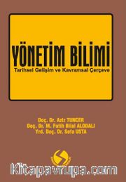 Yönetim Bilimi <br /> Tarihsel Gelişim ve Kavramsal Çerçeve