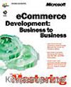 Microsoft Mastering E Commerce Development: Business to Business