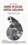 Anne N’olur Artık Ağlama