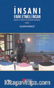 İnsanı Fark Etmeli İnsan <br /> Söylem ve Eylem Arasındaki Çatlaklar