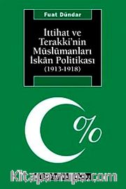 İttihat ve Terakki'nin Müslümanları İskan Politikası (1913-1918)
