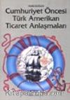 Cumhuriyet Öncesi Türk Amerikan Ticaret Anlaşmaları