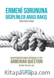 Ermeni Sorununa Disiplinler Arası Bakış <br /> Tarih-Siyaset-Hukuk