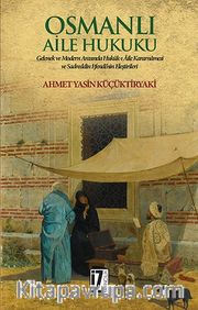 Osmanlı Aile Hukuku <br /> Gelenek ve Modern Arasında Hukuk-ı Aile Kararnamesi Ve Sadreddin Efendi’nin Eleştirileri