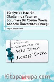 Türkiye’ de Hazırlık Okullarında Yaşanan Sorunlara Bir Çözüm Önerisi: Anadolu Üniversitesi Örneği