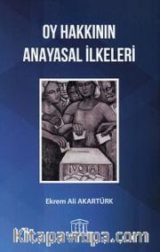 Oy Hakkının Anayasal İlkeleri