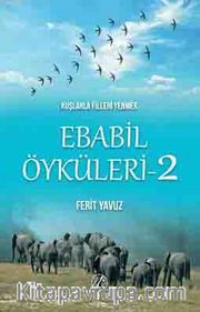 Kuşlarla Filleri Yenmek / Ebabil Öyküleri 2