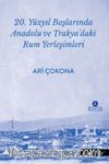 20. Yüzyıl Başlarında Anadolu ve Trakya’daki Rum Yerleşimleri