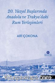 20. Yüzyıl Başlarında Anadolu ve Trakya’daki Rum Yerleşimleri