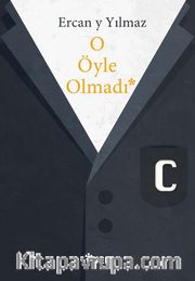O Öyle Olmadı