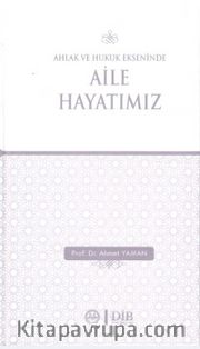 Ahlak ve Hukuk Ekseninde Aile Hayatımız