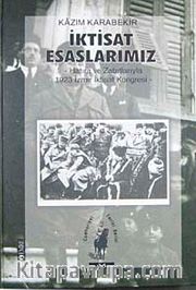 İktisat Esaslarımız hatıra ve Zabıtlarıyla 1923 İzmir İktisat Kongresi