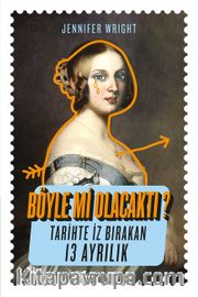 Böyle mi Olacaktı? <br /> Tarihte İz Bırakan 13 Ayrılık