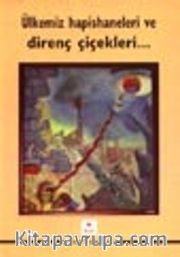 Ülkemiz Hapishaneleri ve Direnç Çiçekleri...