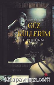 Güz Küllerim <br /> Aşıksan Ölürsün