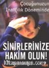 Sinirlerinize Hakim Olun! & Çocuğunuzun İnatçılık Döneminde