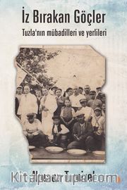 İz Bırakan Göçler <br /> Tuzla’nın Mübadilleri ve Yerlileri
