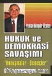 Hukuk ve Demokrasi Savaşımı "Konuşmalar-Demeçler"