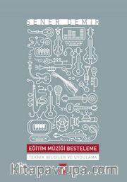 Eğitim Müziği Besteleme <br /> Teknik Bilgiler ve Uygulama