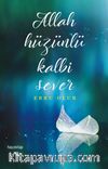 Allah Hüzünlü Kalbi Sever