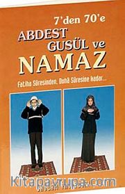 7'den 70'e Abdest Gusül ve Namaz Kod:011 (Küçük Boy Kuşe Kağıt)