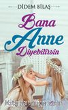 Bana Anne Diyebilirsin
