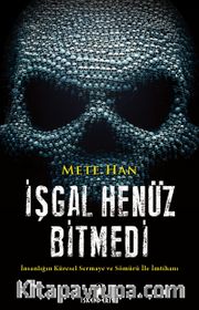 İşgal Henüz Bitmedi <br /> İnsanlığın Küresel Sermaye ve Sömürü İle İmtihanı