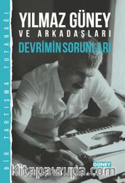 Yılmaz Güney ve Arkadaşları Devrimin Sorunları (Bir Tartışma Tutanağı)