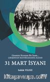 Çıkışından Bastırılmasına Kadar 31 Mart İsyanı