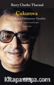 Çukurova <br /> Yaşar Kemal Edebiyatının Temelleri