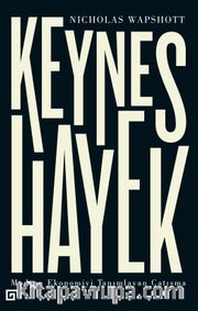 Keynes Hayek: Modern Ekonomiyi Tanımlayan Çatışma