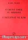Ücretli Emek ve Sermaye - Ücret Fiyat ve Kar
