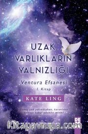 Uzak Varlıkların Yalnızlığı / Ventura Efsanesi 1. Kitap