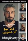 Abi Biz Napıyoruz Ya?