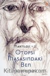 Martiloji 2 / Otopsi Masasındaki Ben