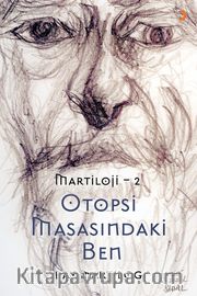 Martiloji 2 / Otopsi Masasındaki Ben