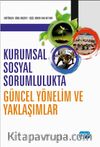  Kurumsal Sosyal Sorumlulukta Güncel Yönelim ve Yaklaşımlar