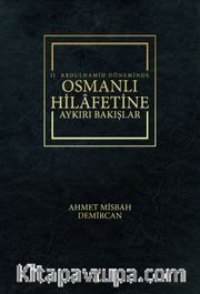 II. Abdulhamid Döneminde Osmanlı Hilafetine Aykırı Bakışlar