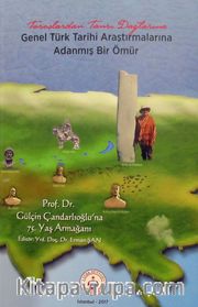 Toroslardan Tanrı Dağlarına Genel Türk Tarihi Araştırmalarına Adanmış Bir Ömür <br /> Prof. Dr. Gülçin Çandarlıoğlu'na 75. Yaş Armağanı 