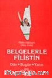 Belgelerle Filistin Dün Bugün Yarın