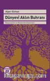 Dünyevi Aklın Buhranı & - Rasyonalizm ve Modernite Eleştirileri