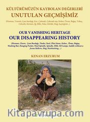 Kültürümüzün Kaybolan Değerleri <br /> Unutulan Geçmişimiz