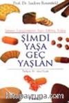 Şimdi Yaşa Geç Yaşlan