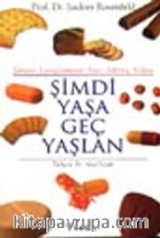 Şimdi Yaşa Geç Yaşlan
