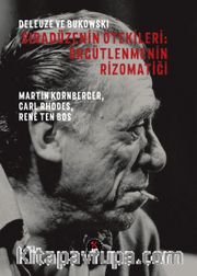 Deleuze ve Bukowski /  Sıradüzenin Ötekileri : Örgütlenmenin Rizomatiği 
