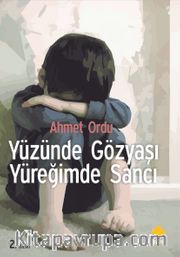 Yüzünde Gözyaşı Yüreğimde Sancı